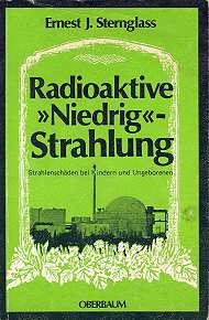 Radioaktív „alacsony” sugárzású sugárzási károsodás gyermekekben és meg nem született csecsemőkben 1977, Ernest J. Sternglass